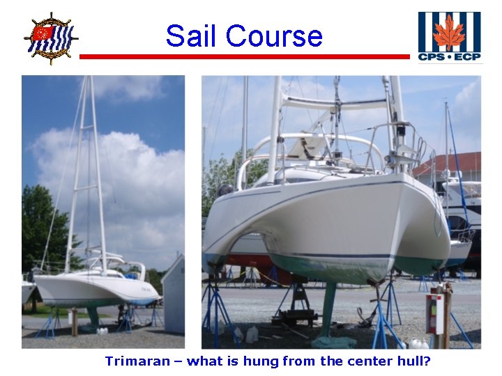 ® Sail Course Trimaran – what is hung from the center hull? 