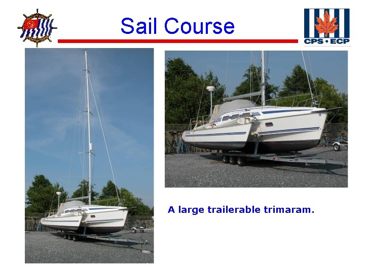 ® Sail Course A large trailerable trimaram. 