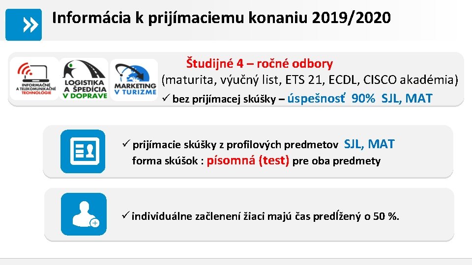 O nás. . . Informácia k prijímaciemu konaniu 2019/2020 Študijné 4 – ročné odbory