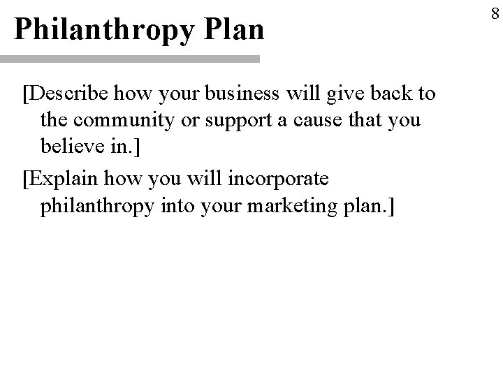 Philanthropy Plan [Describe how your business will give back to the community or support