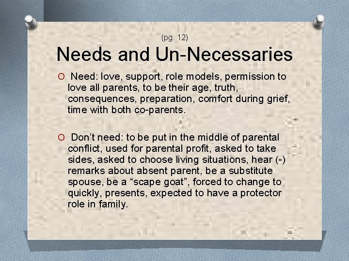 (pg. 12) Needs and Un-Necessaries O Need: love, support, role models, permission to love
