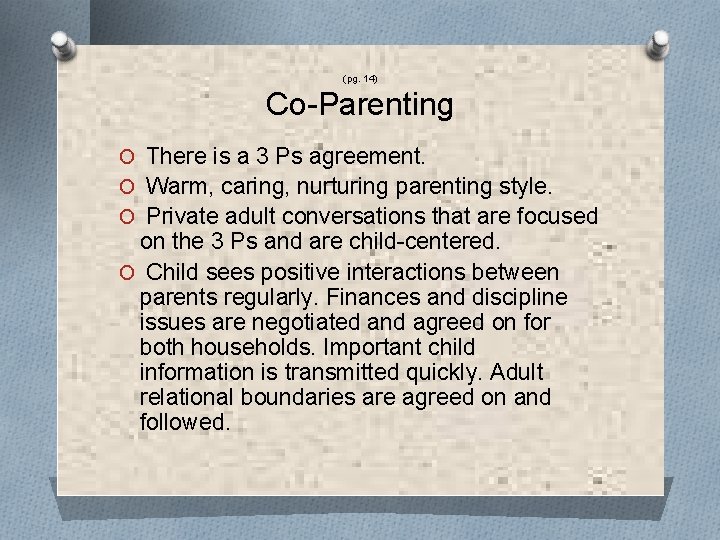 (pg. 14) Co-Parenting O There is a 3 Ps agreement. O Warm, caring, nurturing