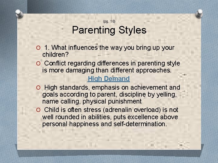 (pg. 16) Parenting Styles O 1. What influences the way you bring up your