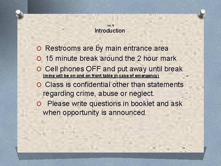 (pg. 3) Introduction O Restrooms are by main entrance area O 15 minute break