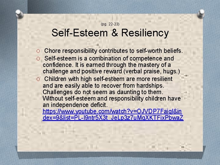 (pg. 22 -23) Self-Esteem & Resiliency O Chore responsibility contributes to self-worth beliefs. O