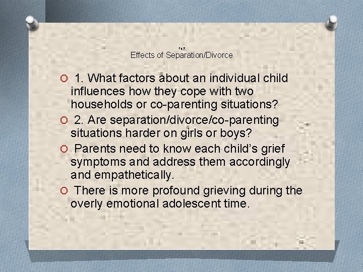 Pg. 5 Effects of Separation/Divorce O 1. What factors about an individual child influences