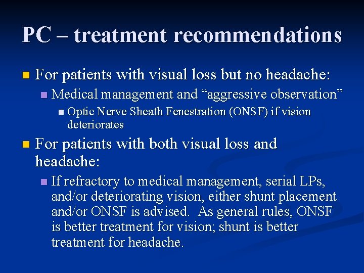 PC – treatment recommendations n For patients with visual loss but no headache: n
