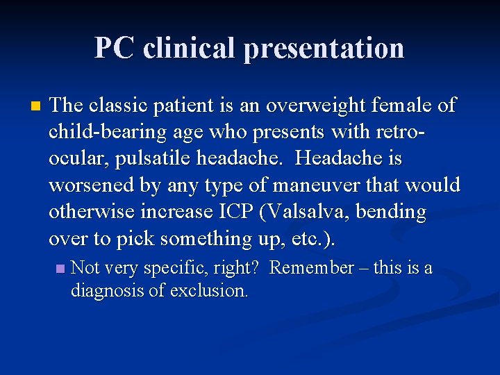 PC clinical presentation n The classic patient is an overweight female of child-bearing age