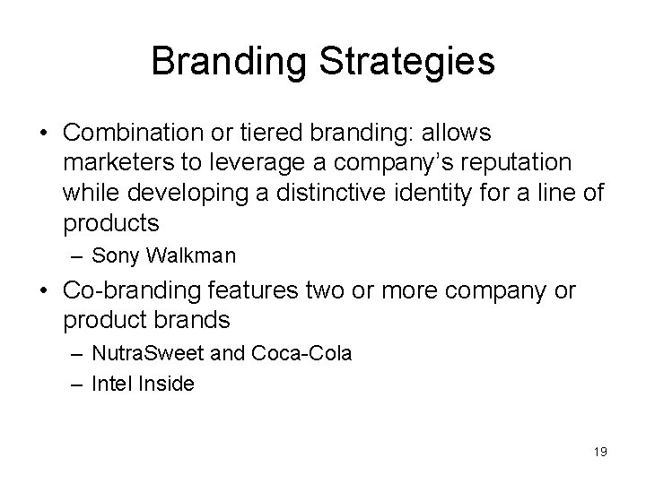 Branding Strategies • Combination or tiered branding: allows marketers to leverage a company’s reputation