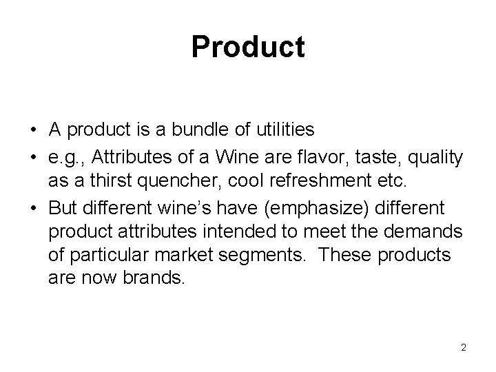 Product • A product is a bundle of utilities • e. g. , Attributes