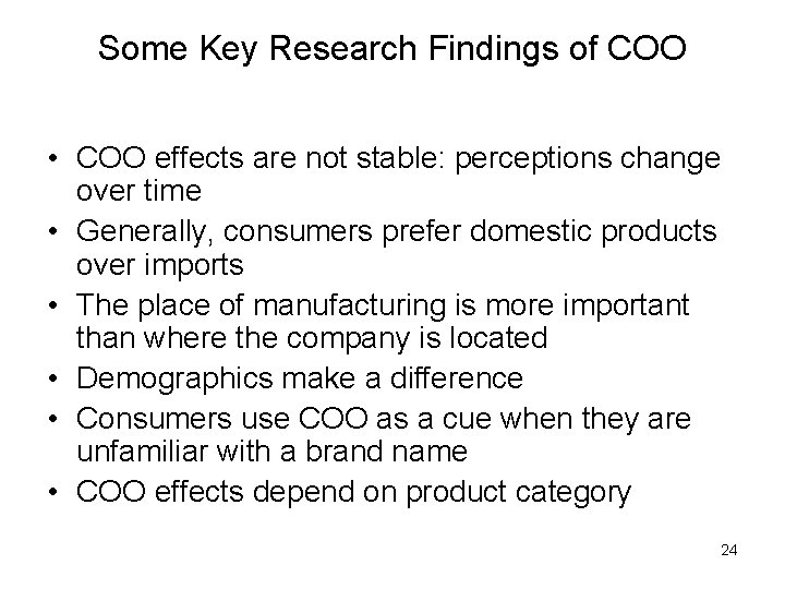 Some Key Research Findings of COO • COO effects are not stable: perceptions change