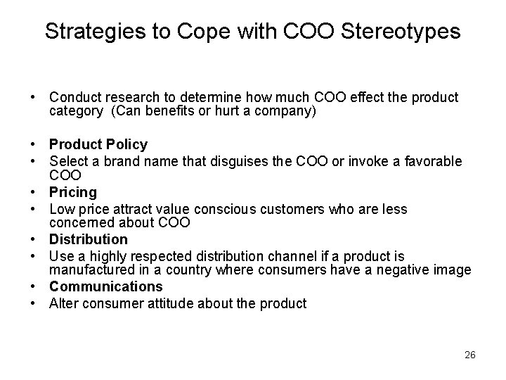 Strategies to Cope with COO Stereotypes • Conduct research to determine how much COO