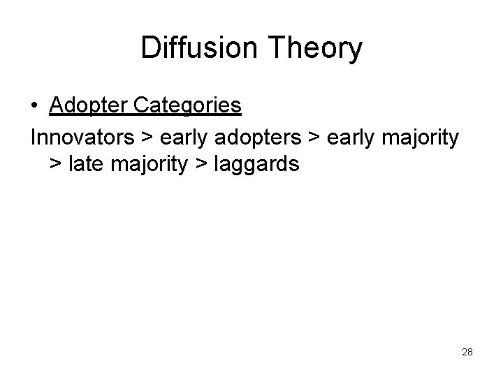 Diffusion Theory • Adopter Categories Innovators > early adopters > early majority > late