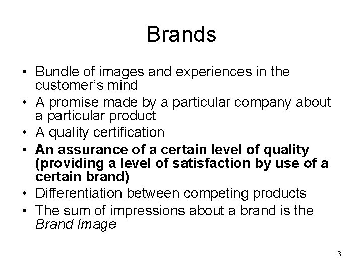 Brands • Bundle of images and experiences in the customer’s mind • A promise