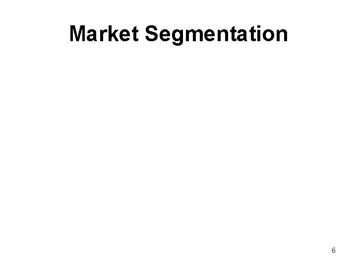 Market Segmentation 6 