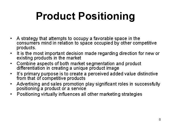 Product Positioning • A strategy that attempts to occupy a favorable space in the