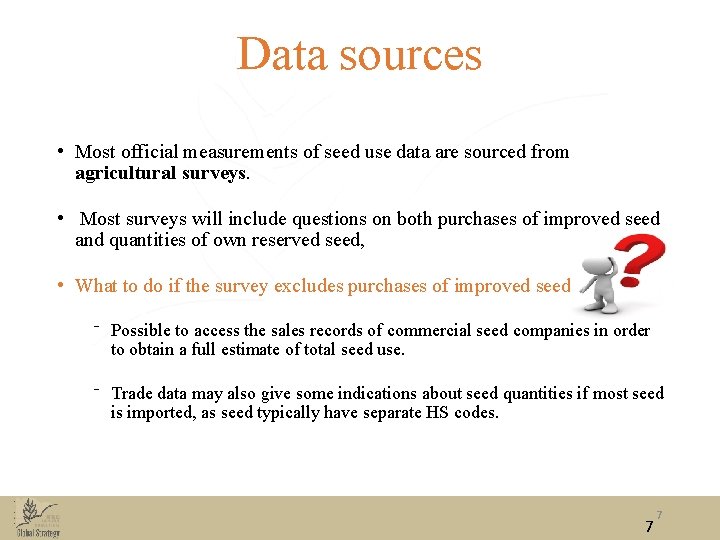 Data sources • Most official measurements of seed use data are sourced from agricultural