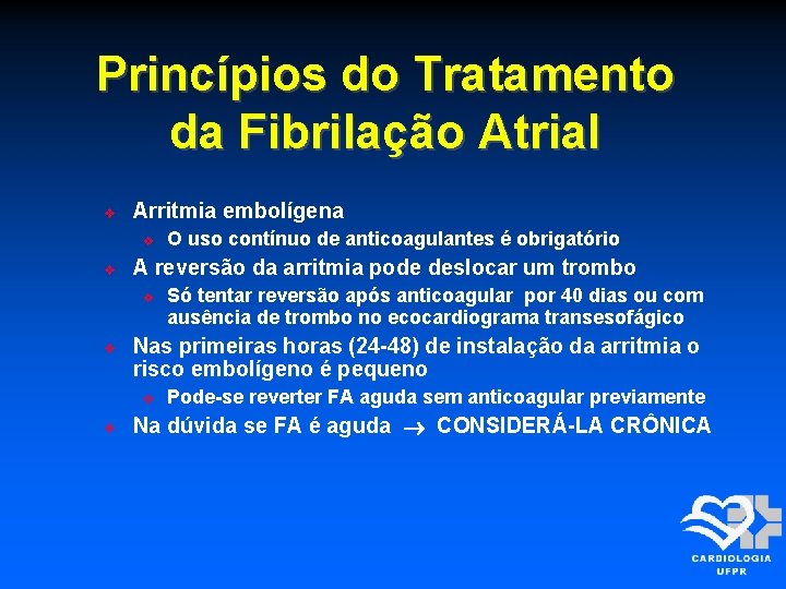 Princípios do Tratamento da Fibrilação Atrial Arritmia embolígena A reversão da arritmia pode deslocar