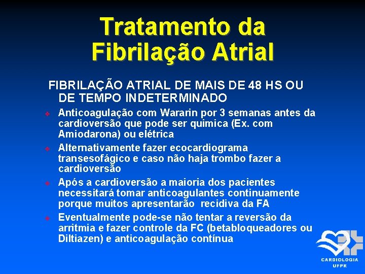 Tratamento da Fibrilação Atrial FIBRILAÇÃO ATRIAL DE MAIS DE 48 HS OU DE TEMPO