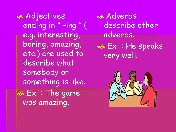  Adjectives ending in ‘‘ –ing ’’ ( e. g. interesting, boring, amazing, etc.