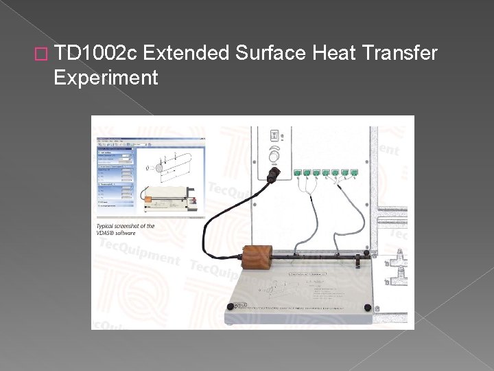 EXTENDED SURFACE HEAT TRANSFER EXPERIMENT Objectives To show