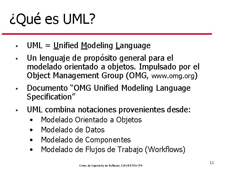 ¿Qué es UML? § § UML = Unified Modeling Language Un lenguaje de propósito