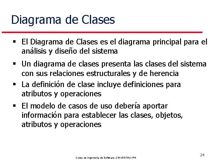 Diagrama de Clases § El Diagrama de Clases es el diagrama principal para el
