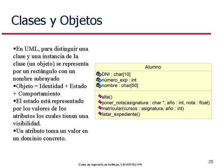 Clases y Objetos §En UML, para distinguir una clase y una instancia de la