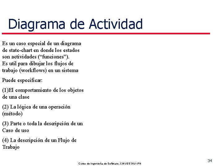 Diagrama de Actividad Es un caso especial de un diagrama de state-chart en donde