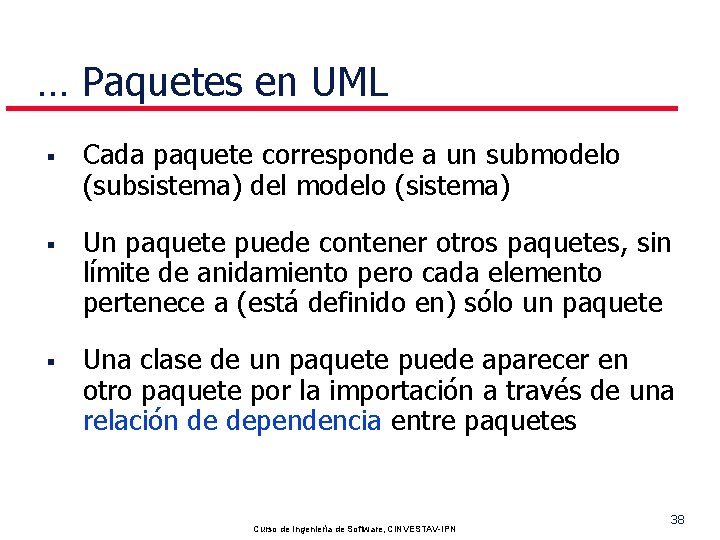 … Paquetes en UML § § § Cada paquete corresponde a un submodelo (subsistema)