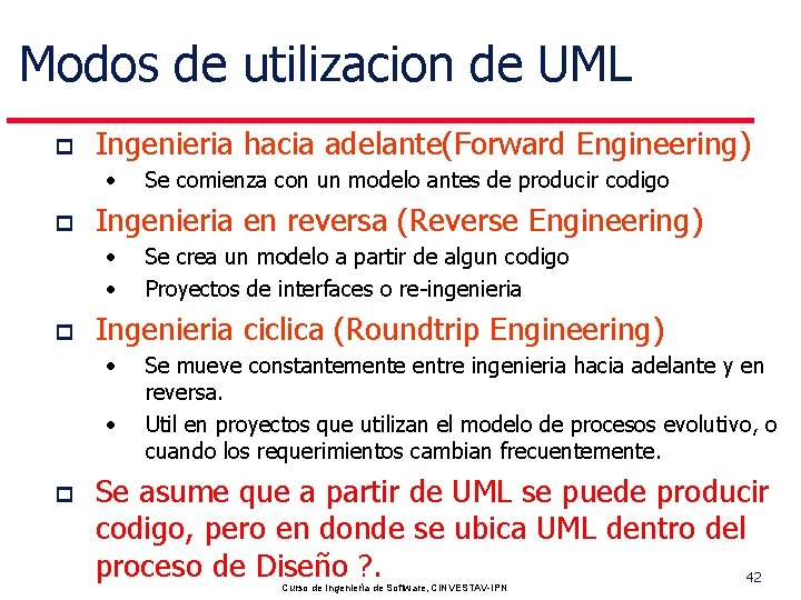 Modos de utilizacion de UML p Ingenieria hacia adelante(Forward Engineering) • p Ingenieria en