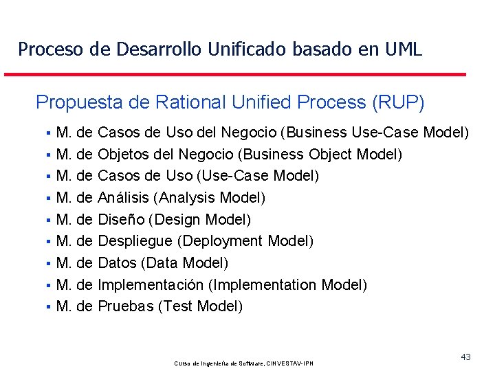 Proceso de Desarrollo Unificado basado en UML Propuesta de Rational Unified Process (RUP) M.