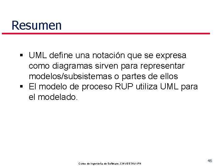 Resumen § UML define una notación que se expresa como diagramas sirven para representar