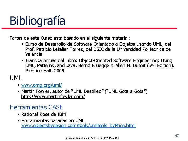 Bibliografía Partes de este Curso esta basado en el siguiente material: § Curso de