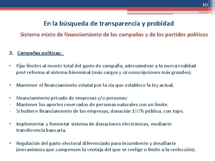 10 En la búsqueda de transparencia y probidad Sistema mixto de financiamiento de las