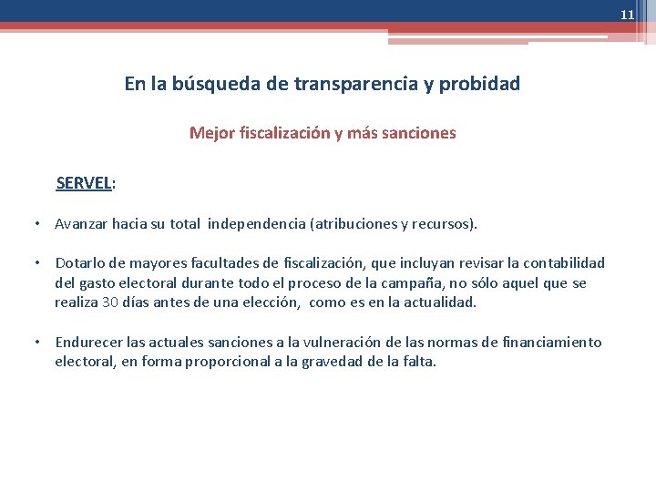 11 En la búsqueda de transparencia y probidad Mejor fiscalización y más sanciones SERVEL: