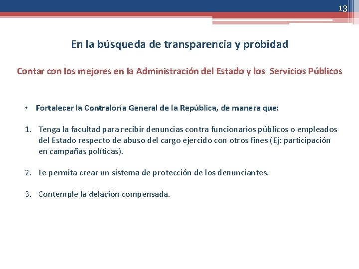 13 En la búsqueda de transparencia y probidad Contar con los mejores en la