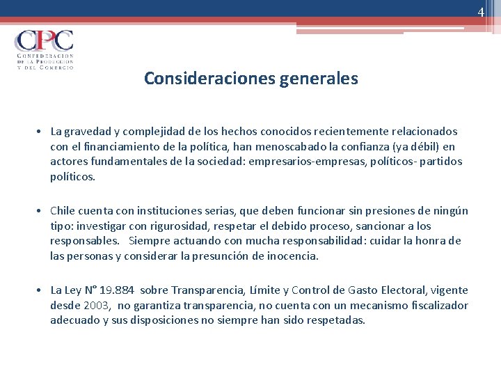 4 Consideraciones generales • La gravedad y complejidad de los hechos conocidos recientemente relacionados