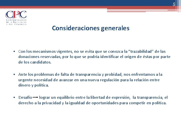 5 Consideraciones generales • Con los mecanismos vigentes, no se evita que se conozca
