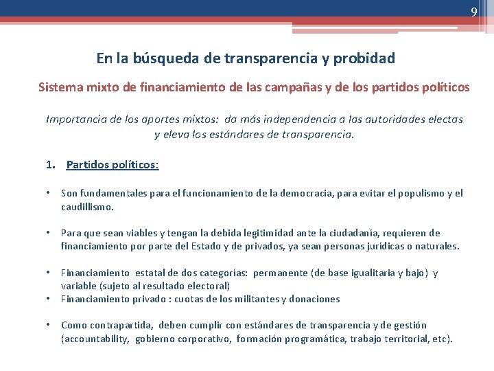 9 En la búsqueda de transparencia y probidad Sistema mixto de financiamiento de las