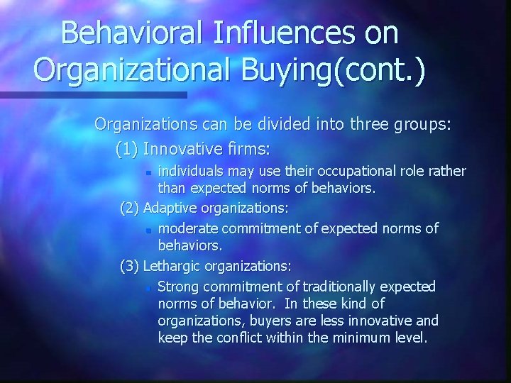 Behavioral Influences on Organizational Buying(cont. ) Organizations can be divided into three groups: (1)