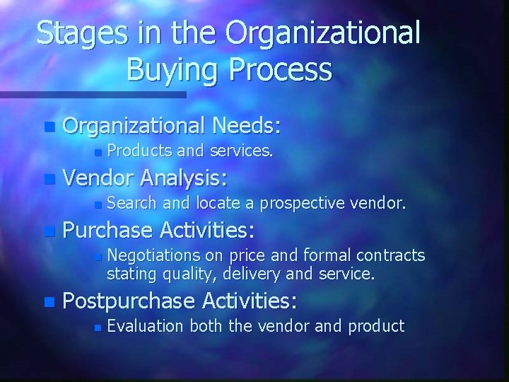 Stages in the Organizational Buying Process n Organizational Needs: n n Vendor Analysis: n