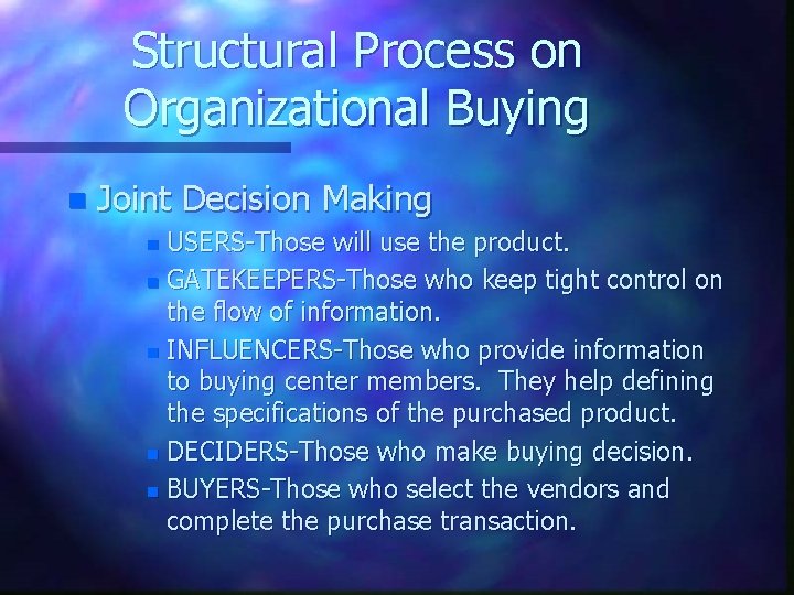 Structural Process on Organizational Buying n Joint Decision Making USERS-Those will use the product.