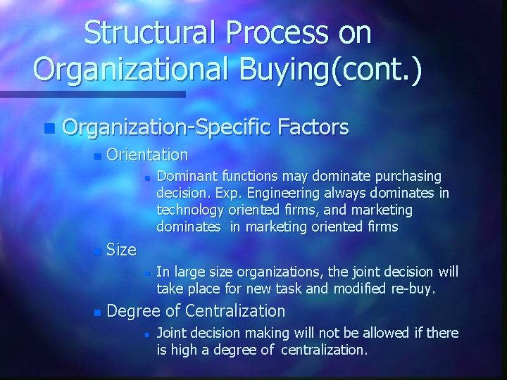 Structural Process on Organizational Buying(cont. ) n Organization-Specific Factors n Orientation n n Size