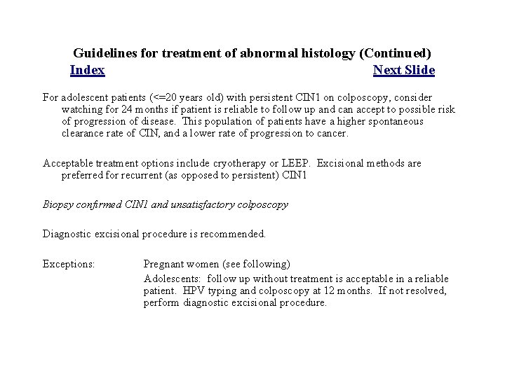 Guidelines for treatment of abnormal histology (Continued) Index Next Slide For adolescent patients (<=20