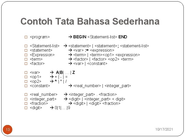 Contoh Tata Bahasa Sederhana � <program> 13 BEGIN <Statement-list> END � � � <Statement-list>