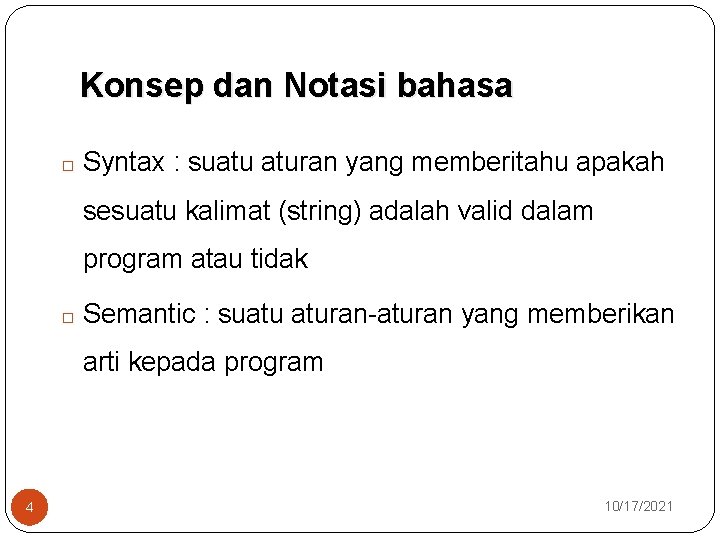 Konsep dan Notasi bahasa � Syntax : suatu aturan yang memberitahu apakah sesuatu kalimat Konsep dan Notasi bahasa � Syntax : suatu aturan yang memberitahu apakah sesuatu kalimat