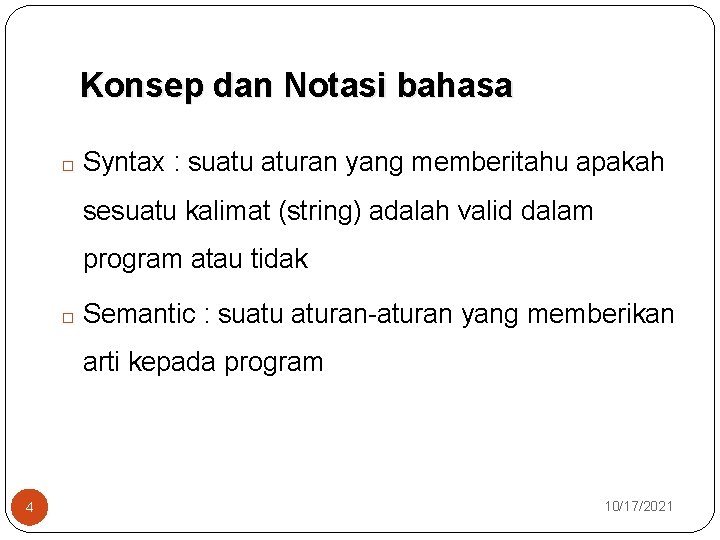 Konsep dan Notasi bahasa � Syntax : suatu aturan yang memberitahu apakah sesuatu kalimat