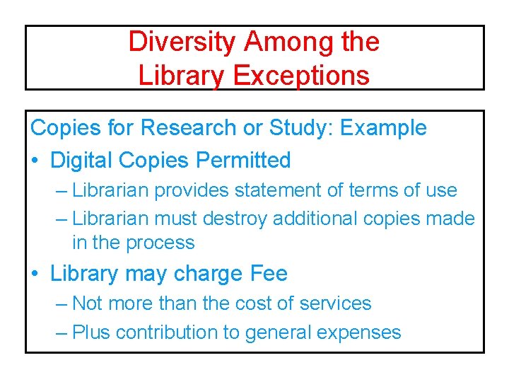Diversity Among the Library Exceptions Copies for Research or Study: Example • Digital Copies