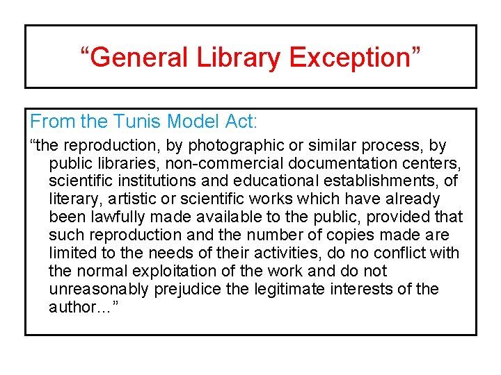 “General Library Exception” From the Tunis Model Act: “the reproduction, by photographic or similar